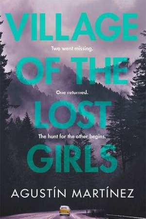 VILLAGE OF THE LOST GIRLS | 9781786488411 | MARTINEZ, AGUSTIN | Llibreria Drac - Llibreria d'Olot | Comprar llibres en català i castellà online