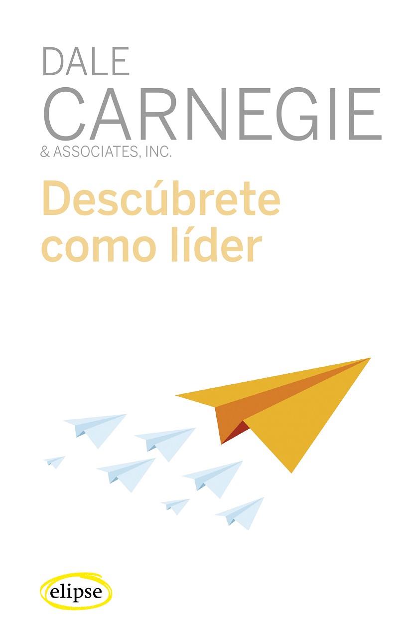 DESCÚBRETE COMO LÍDER | 9788494578496 | CARNEGIE, DALE | Llibreria Drac - Librería de Olot | Comprar libros en catalán y castellano online