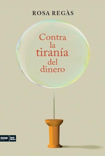 CONTRA LA TIRANIA DEL DINERO | 9788494008948 | REGAS, ROSA | Llibreria Drac - Llibreria d'Olot | Comprar llibres en català i castellà online