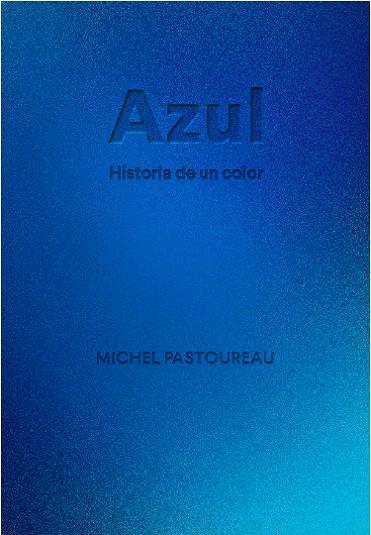AZUL. HISTORIA DE UN COLOR | 9788412712223 | PASTOUREAU, MICHEL | Llibreria Drac - Llibreria d'Olot | Comprar llibres en català i castellà online
