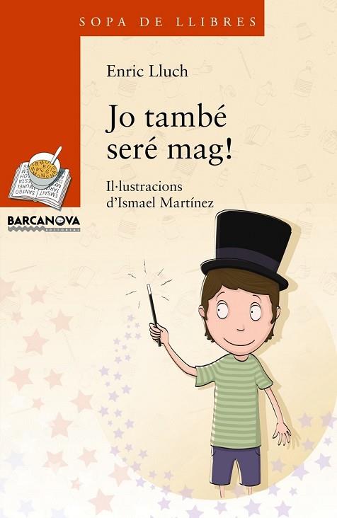 JO TAMBÉ SERÉ MAG (SOPA DE LLIBRES 214) | 9788448934880 | LLUCH, ENRIC | Llibreria Drac - Llibreria d'Olot | Comprar llibres en català i castellà online