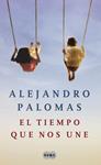 TIEMPO QUE NOS UNE, EL | 9788483652527 | PALOMAS, ALEJANDRO | Llibreria Drac - Llibreria d'Olot | Comprar llibres en català i castellà online
