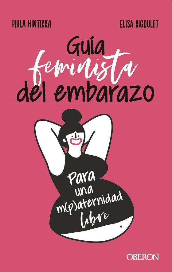 GUÍA FEMINISTA DEL EMBARAZO | 9788441545526 | HINTIKKA, PIHLA; RIGOULET, ELISA | Llibreria Drac - Llibreria d'Olot | Comprar llibres en català i castellà online