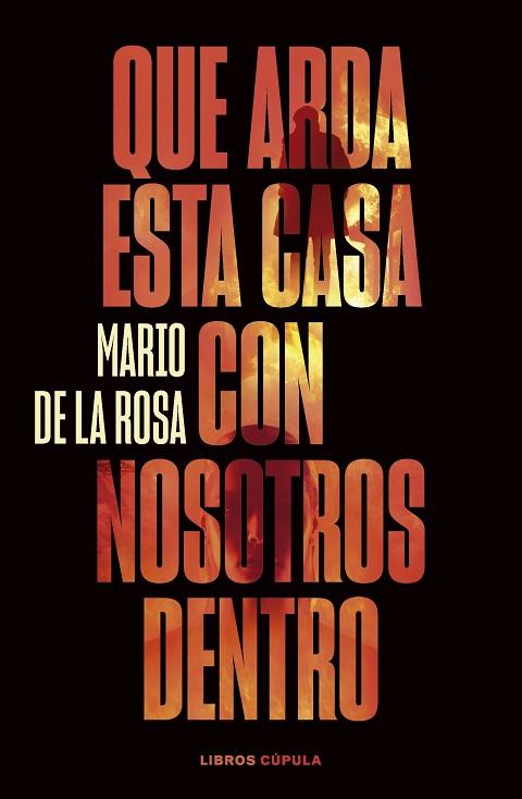 QUE ARDA ESTA CASA CON NOSOTROS DENTRO | 9788448040581 | DE LA ROSA, MARIO | Llibreria Drac - Llibreria d'Olot | Comprar llibres en català i castellà online