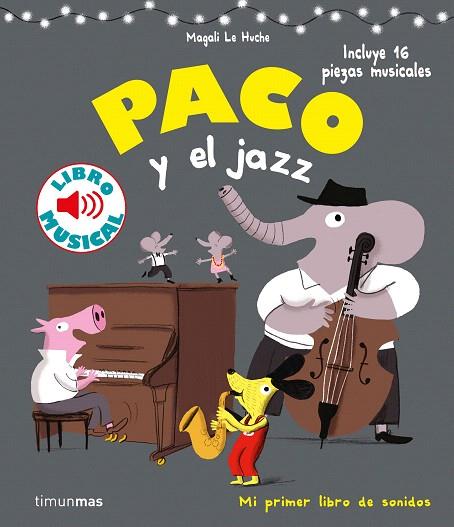 PACO Y EL JAZZ. LIBRO MUSICAL | 9788408201397 | LE HUCHE, MAGALI | Llibreria Drac - Llibreria d'Olot | Comprar llibres en català i castellà online