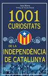 1001 CURIOSITATS DE LA INDEPENDENCIA DE CATALUNYA | 9788493925185 | RIERA, ANA | Llibreria Drac - Llibreria d'Olot | Comprar llibres en català i castellà online