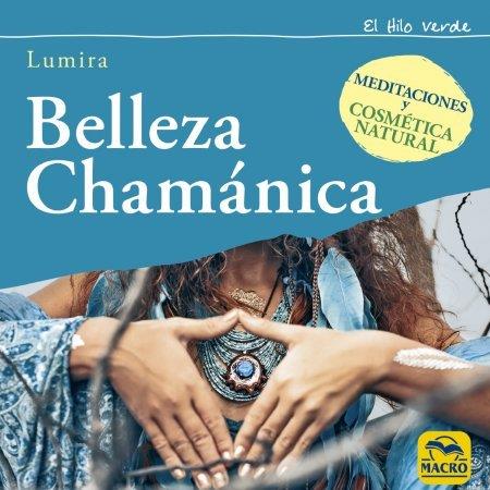 BELLEZA CHAMÁNICA | 9788417080488 | LUMIRA | Llibreria Drac - Llibreria d'Olot | Comprar llibres en català i castellà online