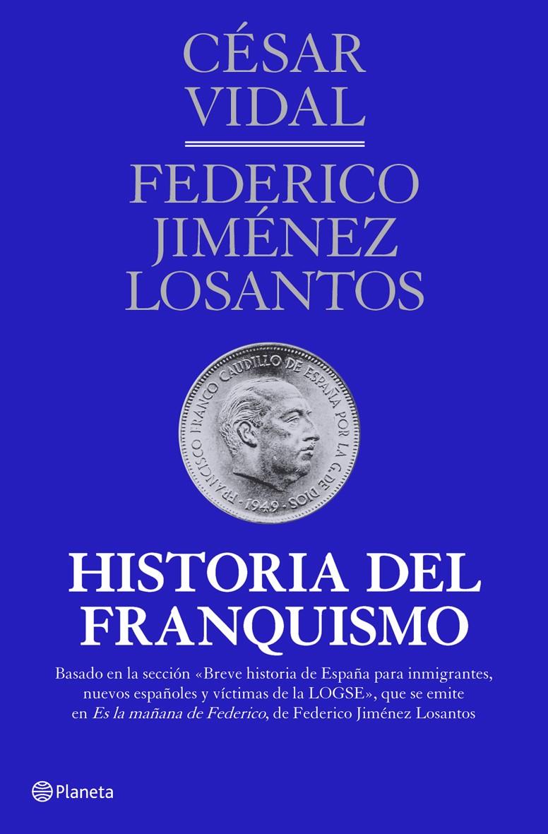 HISTORIA DEL FRANQUISMO | 9788408107163 | VIDAL, CESAR;JIMENEZ LOSANTOS, FEDERICO | Llibreria Drac - Llibreria d'Olot | Comprar llibres en català i castellà online