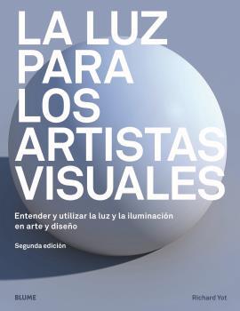 LUZ PARA LOS ARTISTAS VISUALES, LA | 9788417757298 | YOT, RICHARD | Llibreria Drac - Llibreria d'Olot | Comprar llibres en català i castellà online