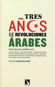 TRES AÑOS DE REVOLUCIONES ÁRABES | 9788483198940 | GONZÁLEZ, PALOMA | Llibreria Drac - Llibreria d'Olot | Comprar llibres en català i castellà online