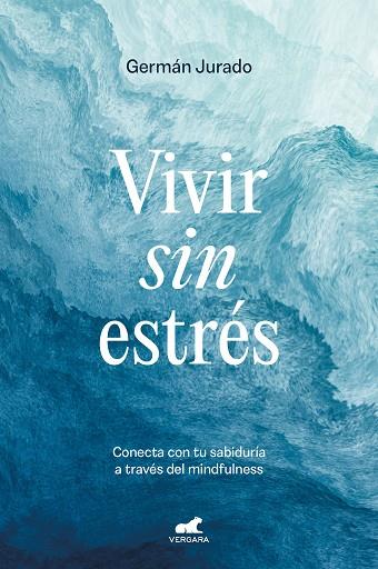 VIVIR SIN ESTRÉS | 9788419248503 | JURADO, GERMÁN | Llibreria Drac - Llibreria d'Olot | Comprar llibres en català i castellà online