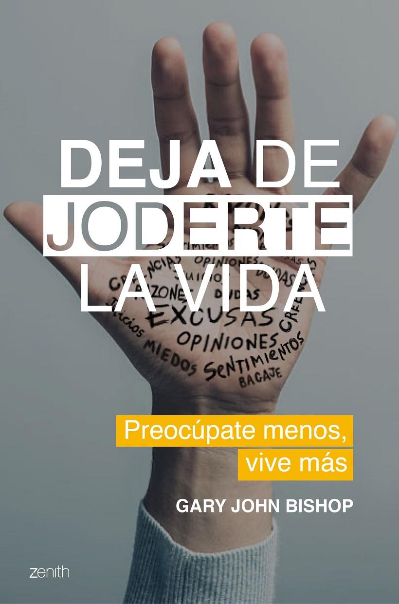 DEJA DE JODERTE LA VIDA | 9788408202158 | BISHOP, GARY JOHN | Llibreria Drac - Llibreria d'Olot | Comprar llibres en català i castellà online
