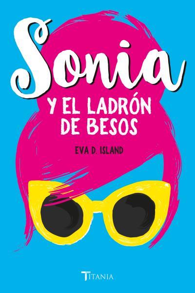 SONIA Y EL LADRÓN DE BESOS | 9788416327478 | ISLAND, EVA D. | Llibreria Drac - Llibreria d'Olot | Comprar llibres en català i castellà online