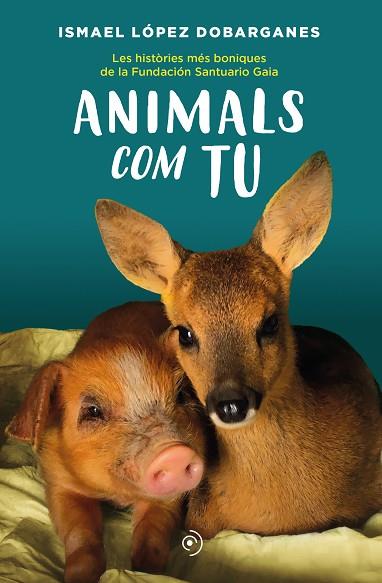 ANIMALS COM TU | 9788418538872 | LÓPEZ DOBARGANES, ISMAEL | Llibreria Drac - Llibreria d'Olot | Comprar llibres en català i castellà online