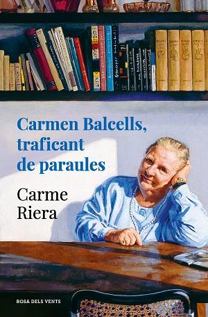 CARMEN BALCELLS, TRAFICANT DE PARAULES | 9788418033834 | RIERA, CARME | Llibreria Drac - Llibreria d'Olot | Comprar llibres en català i castellà online