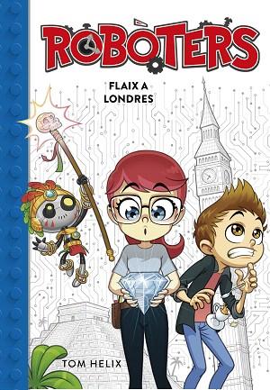 FLAIX A LONDRES (ROBÒTERS 3) | 9788417460600 | HELIX, TOM | Llibreria Drac - Llibreria d'Olot | Comprar llibres en català i castellà online