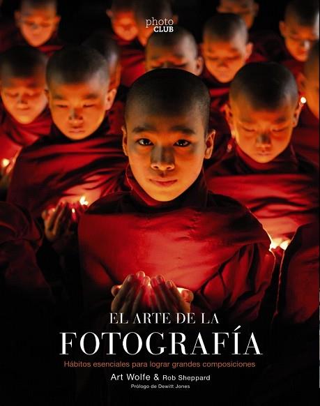 ARTE DE LA FOTOGRAFÍA, EL  (2ª EDICIÓN) | 9788441540491 | WOLFE, ART; SHEPPARD, ROB | Llibreria Drac - Llibreria d'Olot | Comprar llibres en català i castellà online