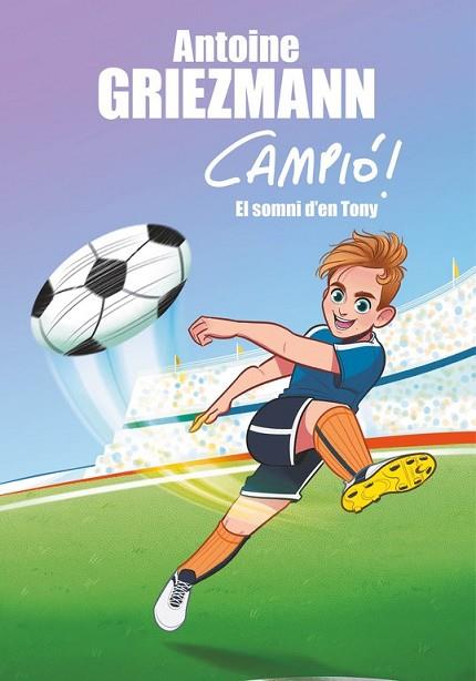 SOMNI D'EN TONY, EL (CAMPIÓ! 1) | 9788416712823 | GRIEZMANN, ANTOINE | Llibreria Drac - Llibreria d'Olot | Comprar llibres en català i castellà online