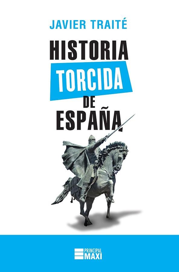 HISTORIA TORCIDA DE ESPAÑA | 9788416223886 | TRAITÉ, JAVIER | Llibreria Drac - Llibreria d'Olot | Comprar llibres en català i castellà online