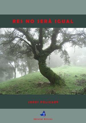 RES NO SERÀ IGUAL | 9788409183401 | POLICARP, JORDI | Llibreria Drac - Llibreria d'Olot | Comprar llibres en català i castellà online