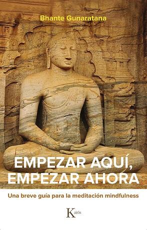EMPEZAR AQUÍ, EMPEZAR AHORA | 9788499887524 | GUNARATANA, BHANTE HENEPOLA | Llibreria Drac - Llibreria d'Olot | Comprar llibres en català i castellà online