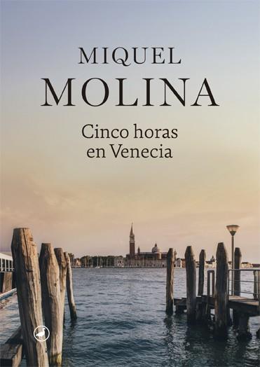 CINCO HORAS EN VENECIA | 9788416673995 | MOLINA, MIQUEL | Llibreria Drac - Llibreria d'Olot | Comprar llibres en català i castellà online