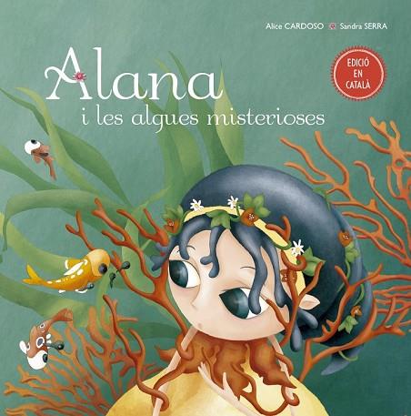 ALANA I LES ALGUES MISTERIOSES | 9788491451778 | CARDOSO, ALICE | Llibreria Drac - Llibreria d'Olot | Comprar llibres en català i castellà online