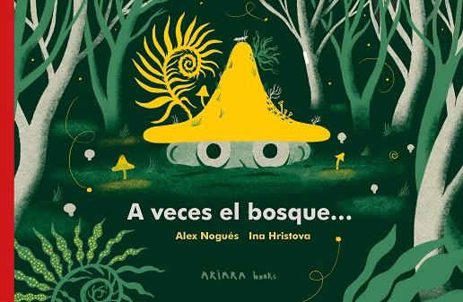 A VECES EL BOSQUE... | 9788418972294 | NOGUÉS, ALEX | Llibreria Drac - Llibreria d'Olot | Comprar llibres en català i castellà online