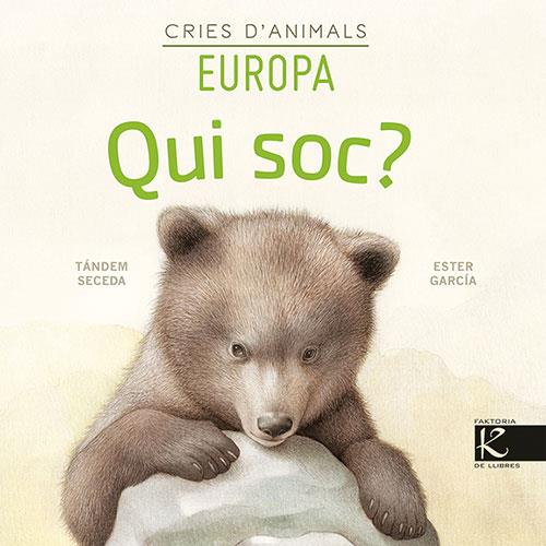 QUI SOC? CRIES D’ANIMALS - EUROPA | 9788418558153 | AA.DD. | Llibreria Drac - Llibreria d'Olot | Comprar llibres en català i castellà online