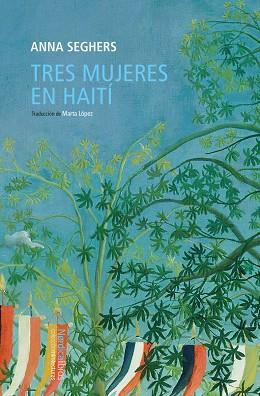 TRES MUJERES EN HAITÍ | 9788419735249 | SEGHERS, ANNA | Llibreria Drac - Llibreria d'Olot | Comprar llibres en català i castellà online