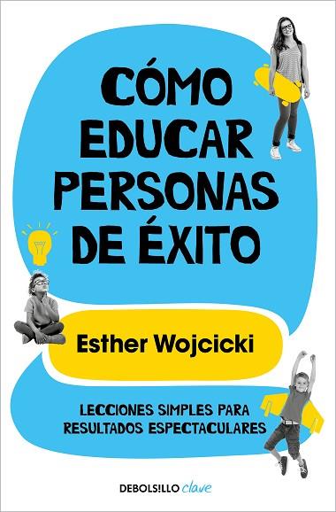 CÓMO EDUCAR PERSONAS DE ÉXITO | 9788466352277 | WOJCICKI, ESTER | Llibreria Drac - Llibreria d'Olot | Comprar llibres en català i castellà online