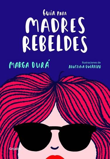 GUÍA PARA MADRES REBELDES | 9788416895717 | DURÁ, MARGA; GUERRERO, AGUSTINA | Llibreria Drac - Llibreria d'Olot | Comprar llibres en català i castellà online