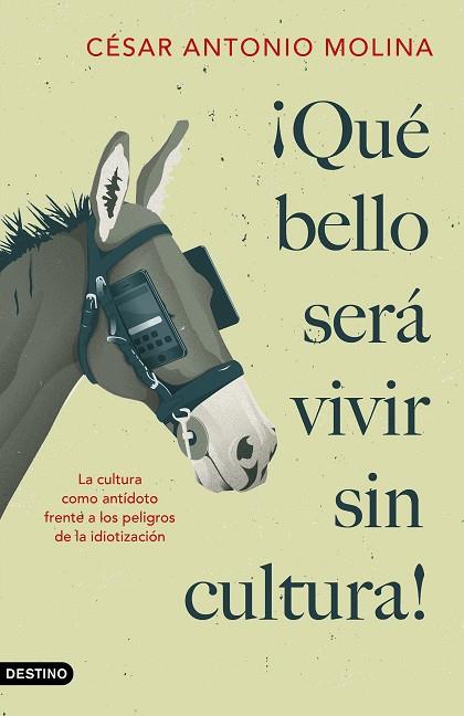 QUÉ BELLO SERÁ VIVIR SIN CULTURA! | 9788423359592 | MOLINA, CÉSAR ANTONIO | Llibreria Drac - Llibreria d'Olot | Comprar llibres en català i castellà online