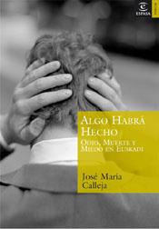 ALGO HABRÁ HECHO. ODIO, MUERTE | 9788467020342 | CALLEJA, JOSE MARIA | Llibreria Drac - Llibreria d'Olot | Comprar llibres en català i castellà online