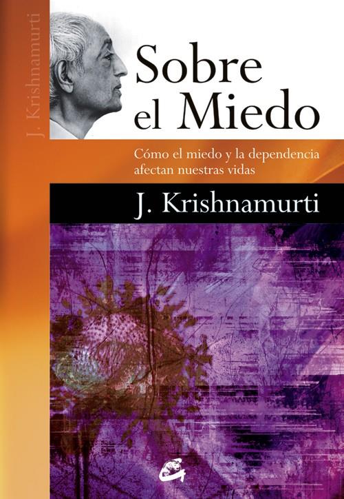 SOBRE EL MIEDO | 9788484454892 | KRISHNAMURTI, JIDDU | Llibreria Drac - Llibreria d'Olot | Comprar llibres en català i castellà online