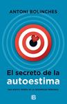 SECRETO DE LA AUTOESTIMA, EL | 9788466657709 | BOLINCHES, ANTONI | Llibreria Drac - Llibreria d'Olot | Comprar llibres en català i castellà online