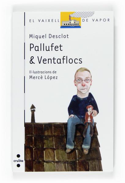 PALLUFET & VENTAFLOCS | 9788466120524 | DESCLOT, MIQUEL | Llibreria Drac - Llibreria d'Olot | Comprar llibres en català i castellà online