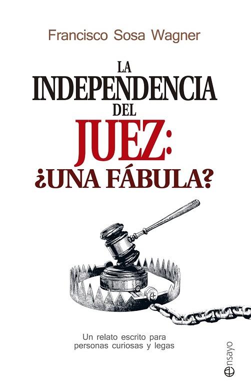 INDEPENDENCIA DEL JUEZ: UNA FÁBULA?, LA | 9788490606780 | SOSA, FRANCISCO | Llibreria Drac - Llibreria d'Olot | Comprar llibres en català i castellà online