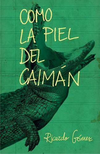 COMO LA PIEL DEL CAIMAN | 9788467593488 | GÓMEZ, RICARDO | Llibreria Drac - Llibreria d'Olot | Comprar llibres en català i castellà online