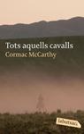 TOTS AQUELLS CAVALLS | 9788496863316 | MCCARTHY, CORMAC | Llibreria Drac - Llibreria d'Olot | Comprar llibres en català i castellà online
