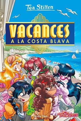 VACANCES A LA COSTA BLAVA (TEA STILTON 44) | 9788413891439 | STILTON, TEA | Llibreria Drac - Llibreria d'Olot | Comprar llibres en català i castellà online
