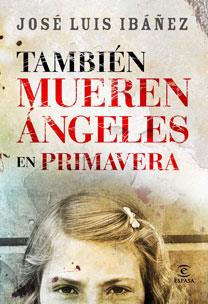 TAMBIEN MUEREN ANGELES EN PRIMAVERA | 9788467030587 | IBAÑEZ, JOSE LUIS | Llibreria Drac - Llibreria d'Olot | Comprar llibres en català i castellà online