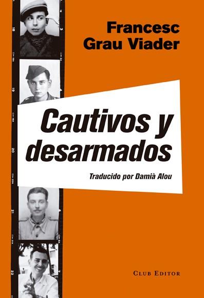 CAUTIVOS Y DESARMADOS (LA MONTAÑA PELADA 6) | 9788473292139 | GRAU, FRANCESC | Llibreria Drac - Llibreria d'Olot | Comprar llibres en català i castellà online