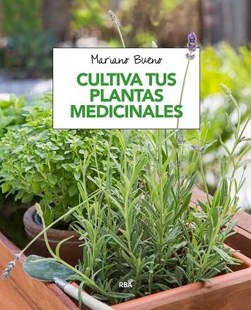 CULTIVA TUS PLANTAS MEDICINALES | 9788491180913 | BUENO, MARIANO | Llibreria Drac - Librería de Olot | Comprar libros en catalán y castellano online
