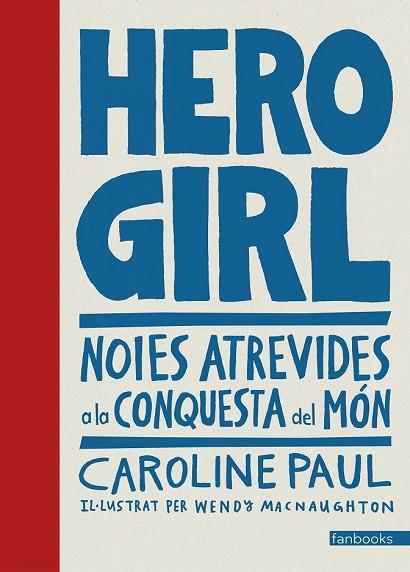 HERO GIRL: NOIES ATREVIDES A LA CONQUESTA DEL MÓN | 9788416716661 | PAUL, CAROLINE | Llibreria Drac - Llibreria d'Olot | Comprar llibres en català i castellà online