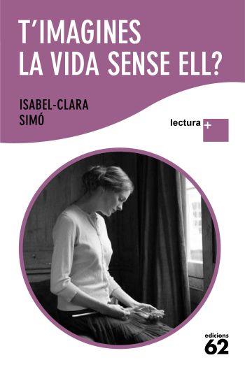 T'IMAGINES LA VIDA SENSE ELL | 9788429763317 | SIMO, ISABEL CLARA | Llibreria Drac - Llibreria d'Olot | Comprar llibres en català i castellà online