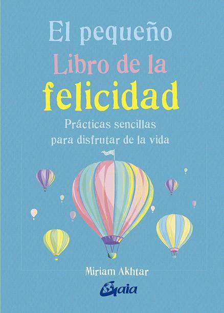 PEQUEÑO LIBRO DE LA FELICIDAD, EL | 9788484457657 | AKHTAR, MIRIAM | Llibreria Drac - Llibreria d'Olot | Comprar llibres en català i castellà online