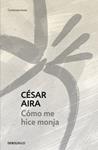 COMO ME HICE MONJA | 9788497939690 | AIRA, CESAR | Llibreria Drac - Llibreria d'Olot | Comprar llibres en català i castellà online