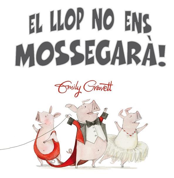 LLOP NO ENS MOSSEGARÀ, EL | 9788416648252 | GRAVETT, EMILY | Llibreria Drac - Llibreria d'Olot | Comprar llibres en català i castellà online