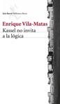 KASSEL NO INVITA A LA LÓGICA | 9788432221132 | VILA-MATAS, ENRIQUE | Llibreria Drac - Llibreria d'Olot | Comprar llibres en català i castellà online